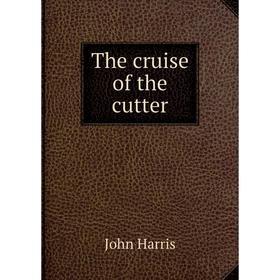 

Книга The cruise of the cutter