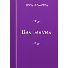

Книга Bay leaves
