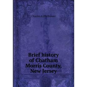 

Книга Brief history of Chatham Morris County, New Jersey