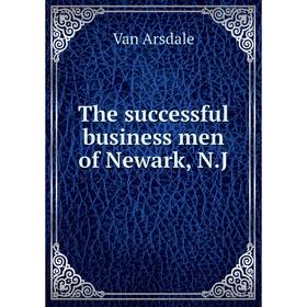 

Книга The successful business men of Newark, N. J