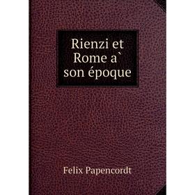 

Книга Rienzi et Rome à son époque