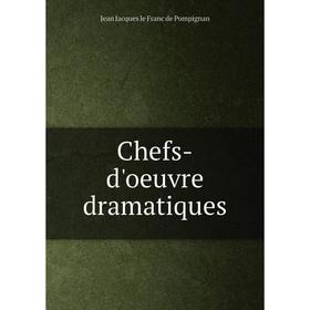 

Книга Chefs-d'oeuvre dramatiques