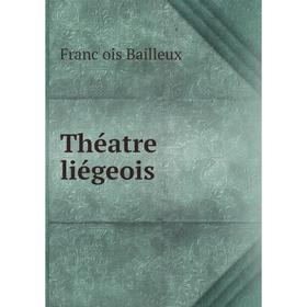 

Книга Théatre liégeois