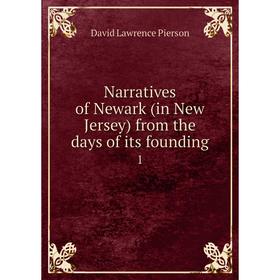 

Книга Narratives of Newark (in New Jersey) from the days of its founding 1