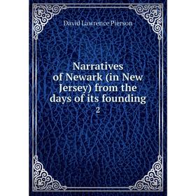 

Книга Narratives of Newark (in New Jersey) from the days of its founding 2
