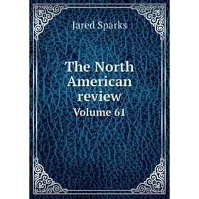 

Книга The North American review Volume 61