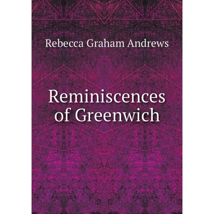 Книга Reminiscences of Greenwich