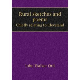 

Книга Rural sketches and poems Сhiefly relating to Cleveland