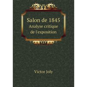 

Книга Salon de 1845 Analyse critique de l'exposition