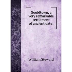 

Книга Gouldtown, a very remarkable settlement of ancient date