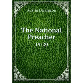 

Книга The National Preacher 19-20