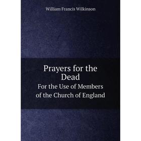 

Книга Prayers for the Dead For the Use of Members of the Church of England