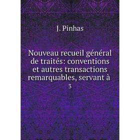 

Книга Nouveau recueil général de traités: conventions et autres transactions remarquables, servant à3