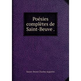 

Книга Poésies complètes de Saint-Beuve.
