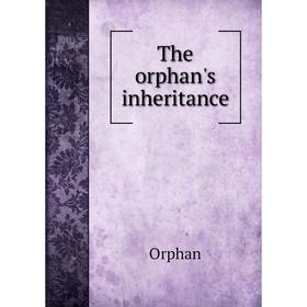 

Книга The orphan's inheritance