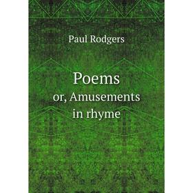

Книга Poems or, Amusements in rhyme