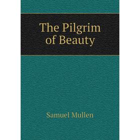 

Книга The Pilgrim of Beauty