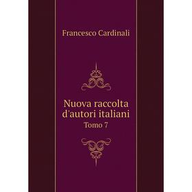 

Книга Nuova raccolta d'autori italiani Tomo 7