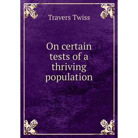 

Книга On certain tests of a thriving population