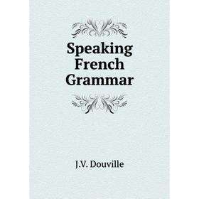 

Книга Speaking French Grammar
