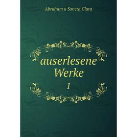

Книга Auserlesene Werke 1