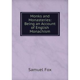

Книга Monks and Monasteries: Being an Account of English Monachism