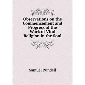 

Книга Observations on the Commencement and Progress of the Work of Vital Religion in the Soul