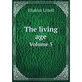 

Книга The living age Volume 5