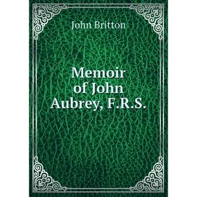 

Книга Memoir of John Aubrey, FRS