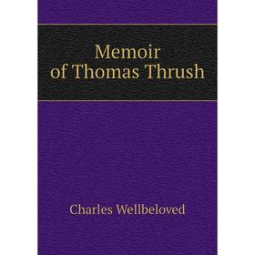 

Книга Memoir of Thomas Thrush