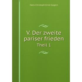 

Книга V. Der zweite pariser frieden Theil 1