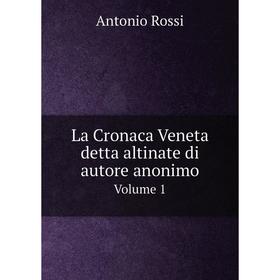 

Книга La Cronaca Veneta detta altinate di autore anonimoVolume 1