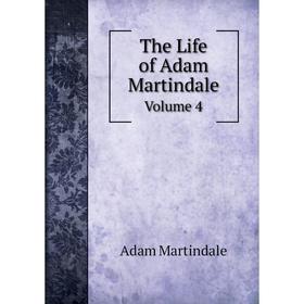 

Книга The Life of Adam Martindale Volume 4