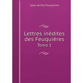 

Книга Lettres inédites des FeuquièresTomo 1