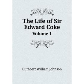 

Книга The Life of Sir Edward Coke Volume 1