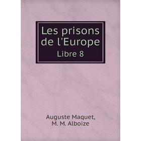 

Книга Les prisons de l'EuropeLibre 8