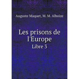 

Книга Les prisons de l'EuropeLibre 3