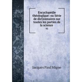 

Книга Encyclopédie théologique: ou Série de dictionnaires sur toutes les parties de la science. 95