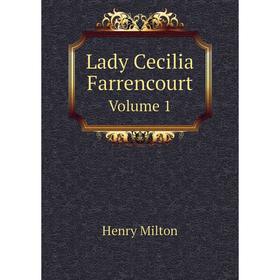 

Книга Lady Cecilia Farrencourt Volume 1