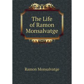 

Книга The Life of Ramon Monsalvatge