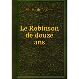 

Книга Le Robinson de douze ans