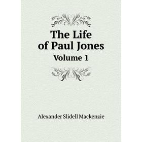 

Книга The Life of Paul Jones Volume 1