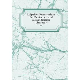 

Книга Leipziger Repertorium der Deutschen und ausländischen Literatur 10