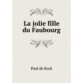 

Книга La jolie fille du Faubourg