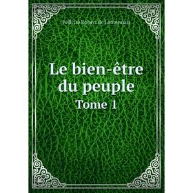 

Книга Le bien-être du peuple Tome 1