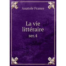 

Книга La vie littéraireser 4