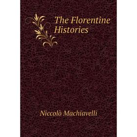 

Книга The Florentine Histories