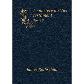 

Книга Le mistère du Viel testament Tome 3