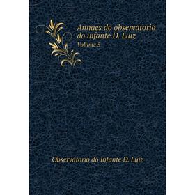 

Книга Annaes do observatorio do infante D. Luiz Volume 5