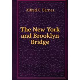 

Книга The New York and Brooklyn Bridge